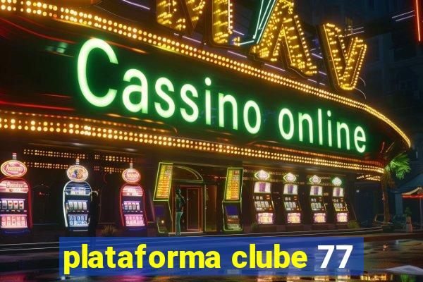 plataforma clube 77